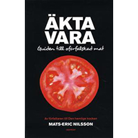 Äkta vara. Guiden till oförfalskad mat, Mats-Eric Nilsson